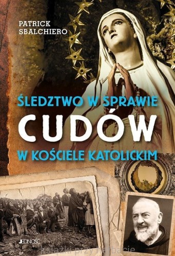 Śledztwo w sprawie cudów w Kościele katolickim_sbalchiero_ksiegarniaksiazkiprzyherbacie.jpg