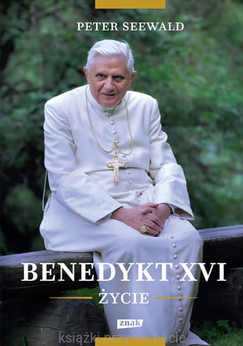 Benedykt XVI. Życie_seewald_ksiegarniaksiazkiprzyherbacie.jpg