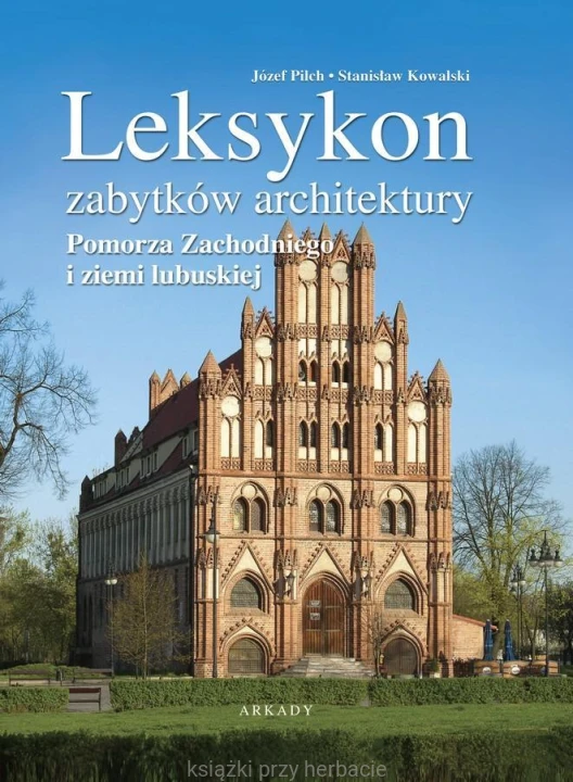 Leksykon zabytków architektury Pomorza Zachodniego i ziemi lubuskiej_ksiegarniaksiazkiprzyherbacie.jpg
