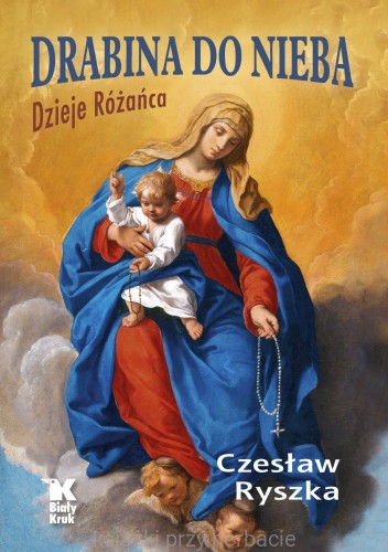 Drabina do nieba. Dzieje Różańca_ryszka_ksiegarniaksiazkiprzyherbacie.jpg