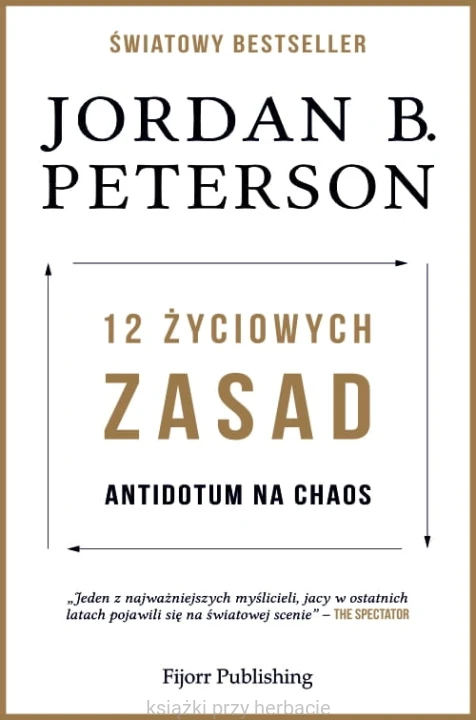 12 życiowych zasad. Antidotum na chaos_jordan B. peterson_ksiegarniaksiazkiprzyherbacie.jpg