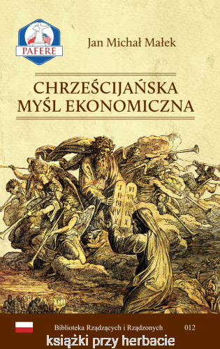 Biblioteka Rządzących i Rządzonych. Tom 12. Chrześcijańska Myśl Ekonomiczna_małek jan_ksiegarniaksiazkiprzyherbacie.jpg