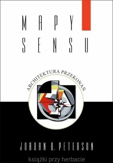Mapy sensu. Architektura przekonań_jordan peterson_ksiegarniaksiazkiprzyherbacie.jpg