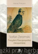 Stefan Żeromski. Prezydent Rzeczpospolitej Zakopiańskiej - Maciej Pinkwart