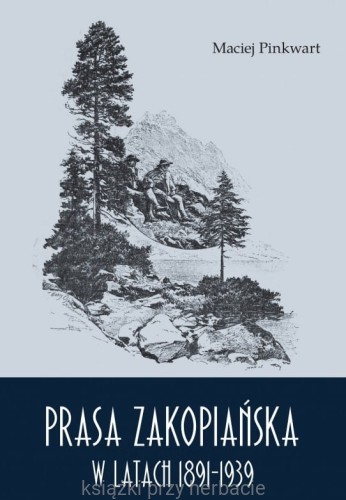 Prasa zakopiańska 1891-1939_pinkwart_ksiegarniaksiazkiprzyherbacie.jpg