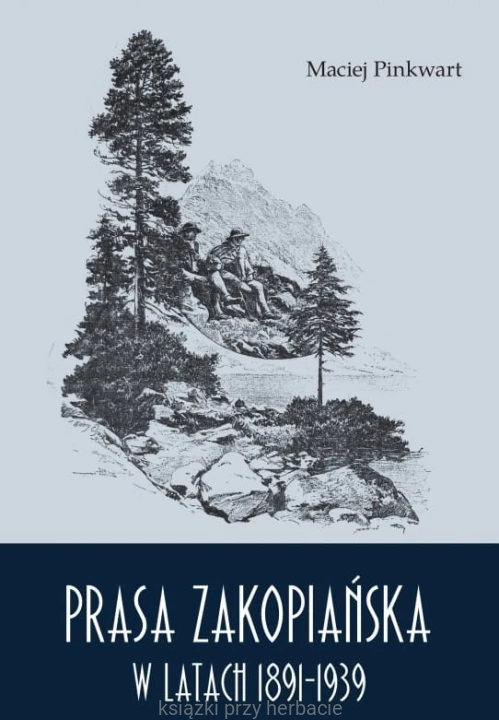 Prasa zakopiańska 1891-1939_pinkwart_ksiegarniaksiazkiprzyherbacie.jpg