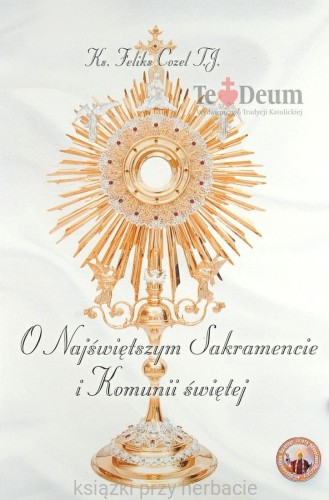 O Najświętszym Sakramencie i Komunii Św._cozel_ksiegarniaksiazkiprzyherbacie.jpg