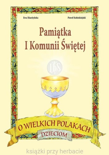 O wielkich Polakach dzieciom. Pamiątka I Komunii Świętej.jpg