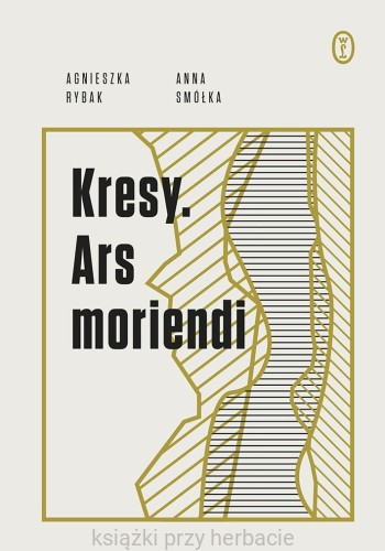 Kresy. Ars moriendi_rybak_smółka_ksiegarniaksiazkiprzyherbacie.jpg