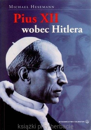 Pius XII wobec Hitlera - Michael Hesemann_ksiegarniaksiazkiprzyherbacie.jpg