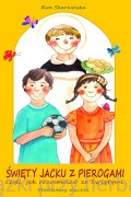 Święty Jacku z pierogami, czyli jak rozmawiać ze Świętymi. Modlitwy dzieci - Ewa Skarżyńska