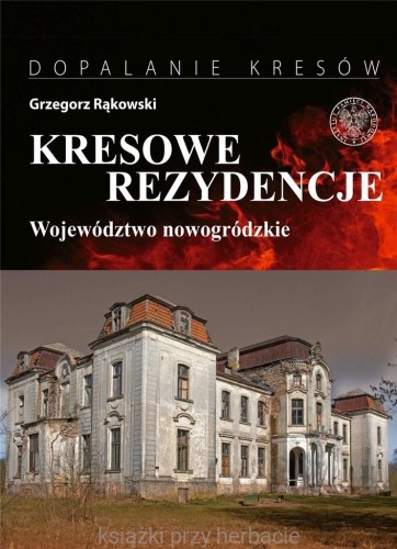 Kresowe rezydencje. Województwo nowogródzkie_rąkowski_ksiegarniaksiazkiprzyherbacie.jpg