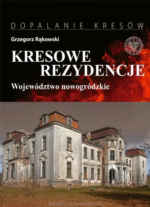 Kresowe rezydencje. Województwo nowogródzkie_rąkowski_ksiegarniaksiazkiprzyherbacie.jpg
