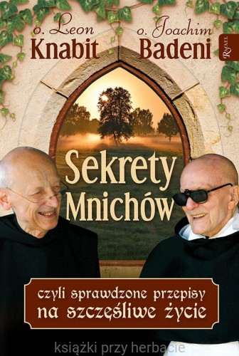 Sekrety mnichów, czyli sprawdzone przepisy na szczęśliwe życie_badeni_knabit_ksiegarniaksiazkiprzyherbacie.jpg
