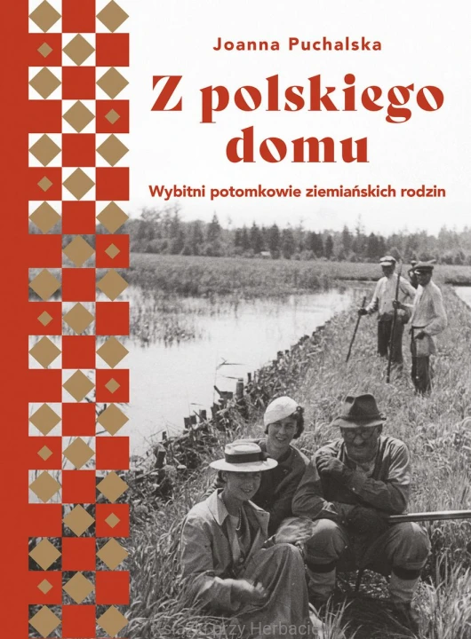 Z polskiego domu. Wybitni potomkowie ziemiańskich rodzin_ksiegarniaksiazkiprzyherbacie.jpg