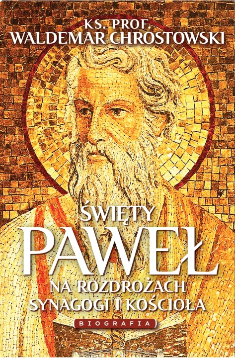 Święty Paweł. Biografia. Na rozdrożach synagogi i Kościoła_chrostwoski_ksiegarniaksiazkiprzyherbacie.jpg