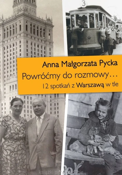 Powróćmy do rozmowy… 12 spotkań z Warszawą w tle_pycka_ksiegarniaksiazkiprzyherbacie.jpg