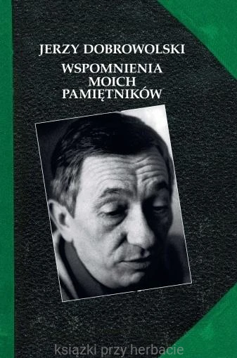 Wspomnienia moich pamiętników_jerzy dobrowolski_ksiegarniaksiazkiprzyherbacie.jpg