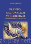 Prawica - Nacjonalizm - Monarchizm. Studia politologiczno-historyczne - Jacek Bartyzel