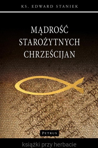 Mądrość starożytnych chrześcijan_staniek_ksiegarniaksiazkiprzyherbacie.jpg