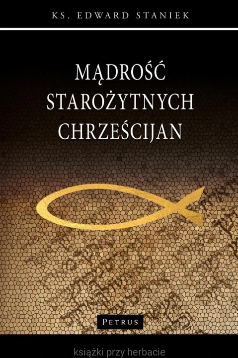 Mądrość starożytnych chrześcijan_staniek_ksiegarniaksiazkiprzyherbacie.jpg