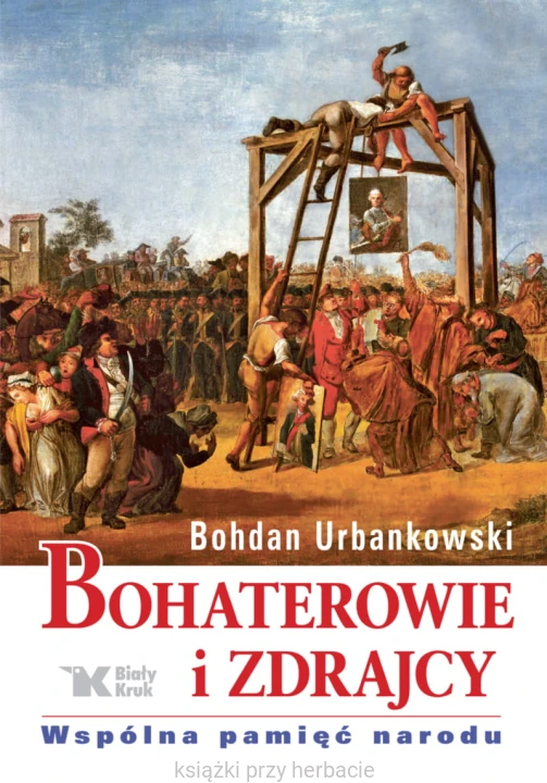 Bohaterowie i zdrajcy. Wspólna pamięć narodu_urbankowski_ksiegarniaksiazkiprzyherbacie.jpg