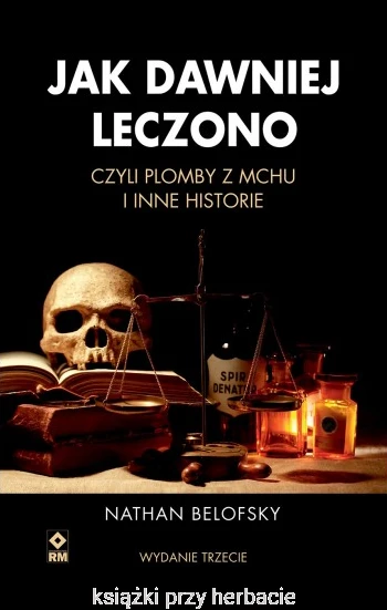 Jak dawniej leczono, czyli plomby z mchu i inne historie.jpg