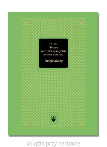 Dzieje Duszy_teresa lisieux_ksiegarniaksiazkiprzyherbacie.jpg