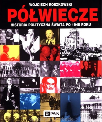Półwiecze. Historia polityczna świata po 1945 roku_wojciech roszkowski_ksiegarniaksiazkiprzyherbacie.jpg