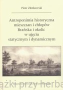 Antroponimia historyczna mieszczan i chłopów Brańska i okolic w ujęciu statycznym i dynamicznym - Piotr Złotkowski