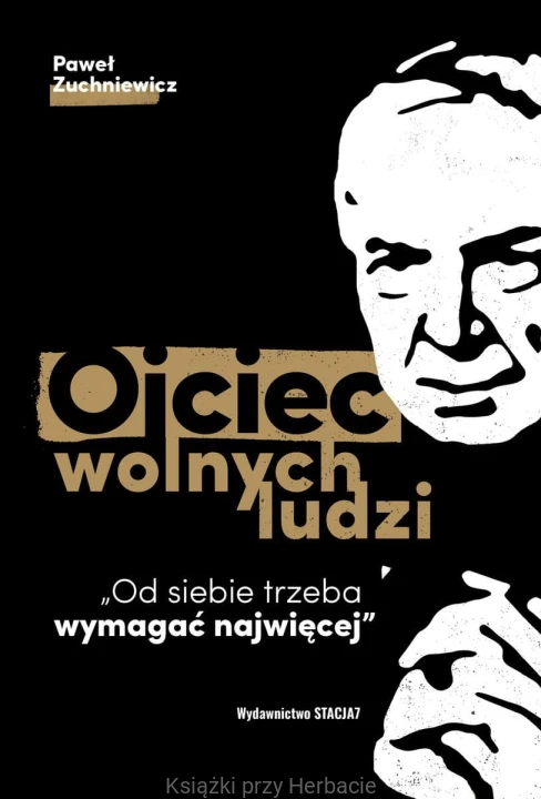 Ojciec wolnych ludzi_zuchniewicz_ksiegarniaksiazkiprzyherbacie.jpg