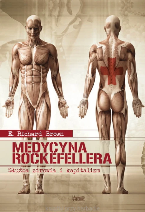 Medycyna Rockefellera. Służba zdrowia i kapitalizm_brown_ksiegarniaksiazkiprzyherbacie.jpg