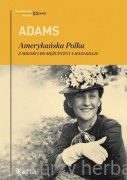 Amerykańska Polka. Z miłości do mężczyzny i jego kraju - Dorothy Adams