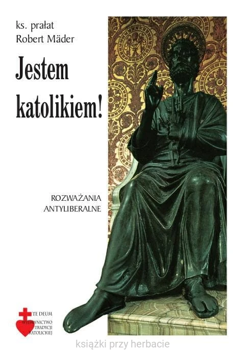 Jestem Katolikiem. Rozważania antyliberalne_robert mader_ksiegarniaksiazkiprzyherbacie.jpg