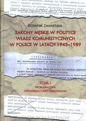 Zakony męskie w polityce władz komunistycznych w Polsce w latach 1945-1989_zamiatała_ksiegarniaksiazkiprzyherbacie.jpg