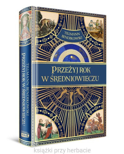 Przeżyj rok w średniowieczu_bendikowski_ksiegarniaksiazkiprzyherbacie.jpg