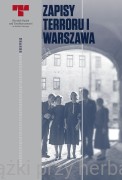 Zapisy Terroru I. Warszawa. Niemieckie egzekucje w okupowanym mieście