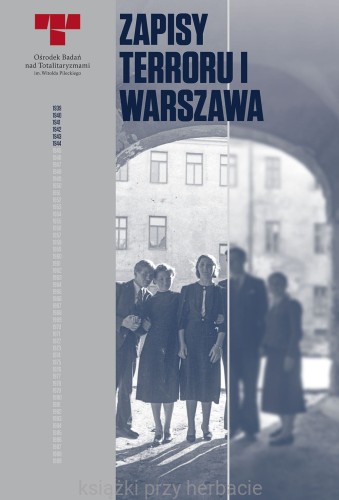 Zapisy Terroru I. Warszawa. Niemieckie egzekucje w okupowanym mieście_ksiegarniaksiazkiprzyherbacie.jpg