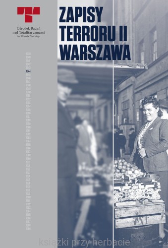Zapisy Terroru II. Warszawa. Zbrodnie niemieckie na Woli w sierpniu 1944 r._ksiegarniaksiazkiprzyherbacie.jpg