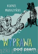 Wyprawa pod psem - Kornel Makuszyński (z ilustracjami Jana Marcina Szancera)