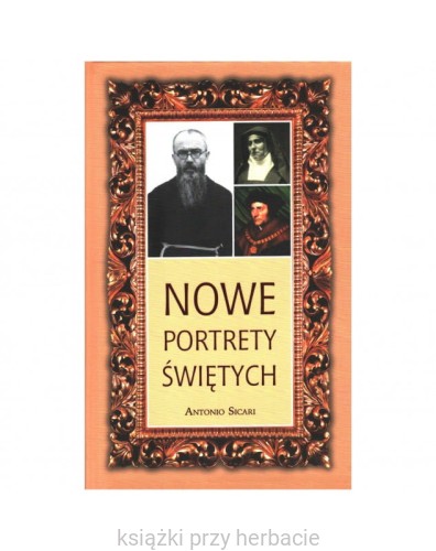 Nowe portrety świętych - Tom 1_sicari_ksiegarniaksiazkiprzyherbacie.jpg