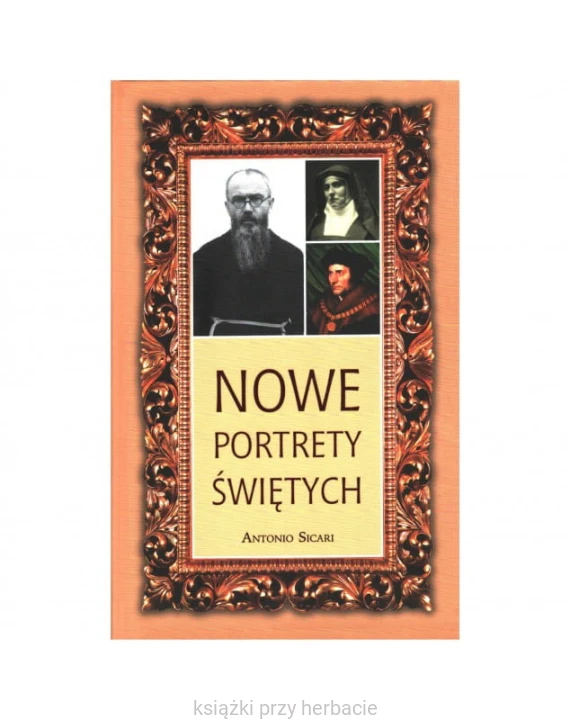 Nowe portrety świętych - Tom 1_sicari_ksiegarniaksiazkiprzyherbacie.jpg