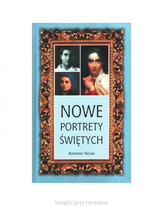 Nowe portrety świętych - Tom 2_sicari_ksiegarniaksiazkiprzyherbacie.jpg