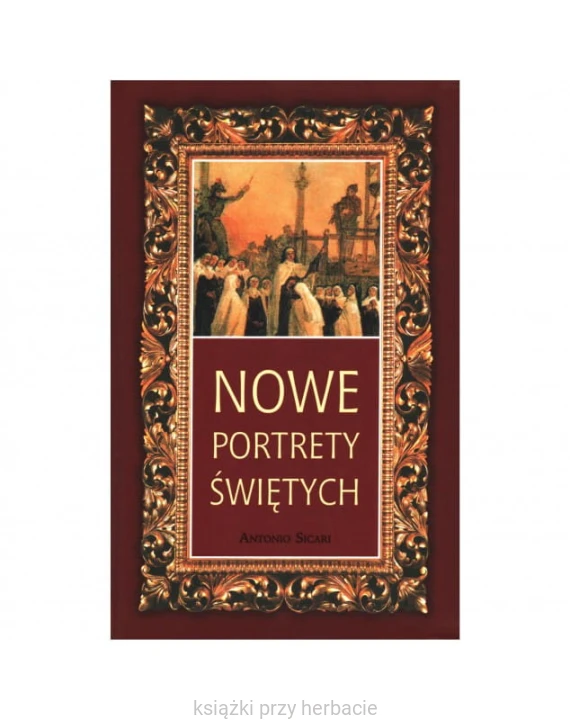 Nowe portrety świętych - Tom 4_sicari_ksiegarniaksiazkiprzyherbacie.jpg