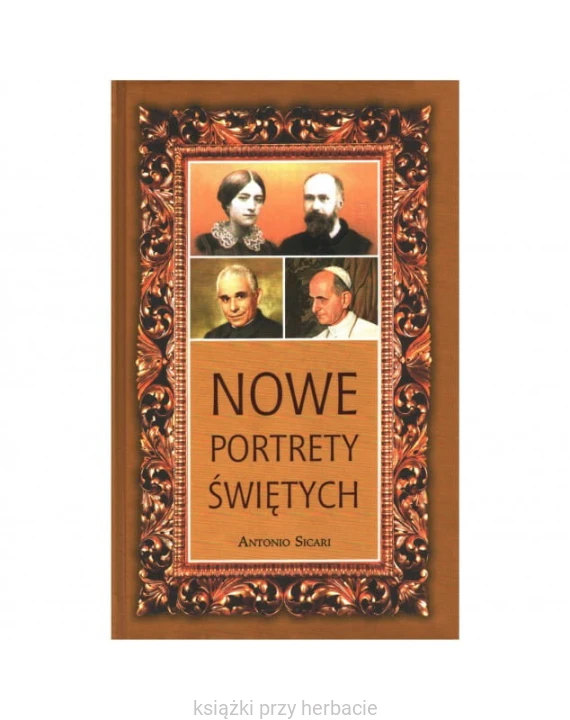 Nowe portrety świętych - Tom 5_sicari_ksiegarniaksiazkiprzyherbacie.jpg