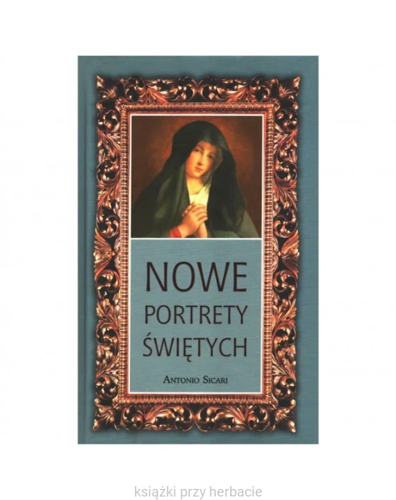 Nowe portrety świętych - Tom 8_sicari_ksiegarniaksiazkiprzyherbacie.jpg