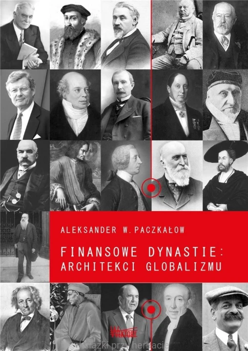 Finansowe dynastie architekci globalizmu_paczkałow_ksiegarniaksiazkiprzyherbacie.jpg