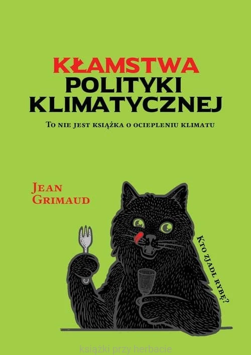 Kłamstwa polityki klimatycznej_grimaud_ksiegarniaksiazkiprzyherbacie.jpg