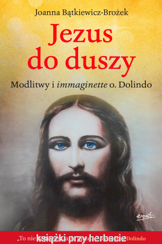 Jezus do duszy. Modlitwy i immaginette o. Dolindo_brozek_ksiegarniaksiazkiprzyherbacie.jpg