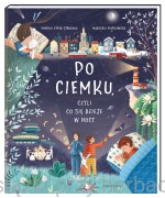 Po ciemku, czyli co się dzieje w nocy - Monika Utnik-Strugała, Małgosia Piątkowska